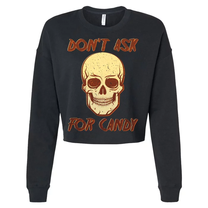 Don't Ask For Candy Cropped Pullover Crew