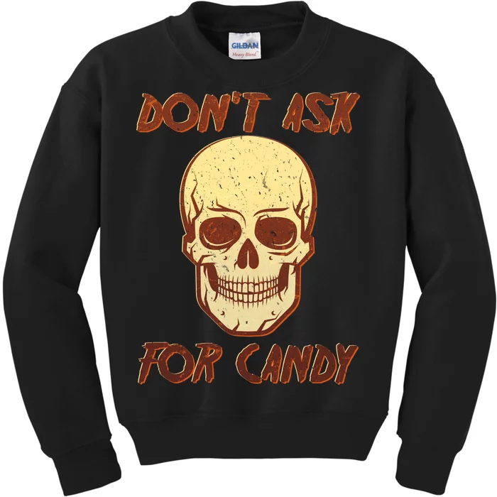 Don't Ask For Candy Kids Sweatshirt