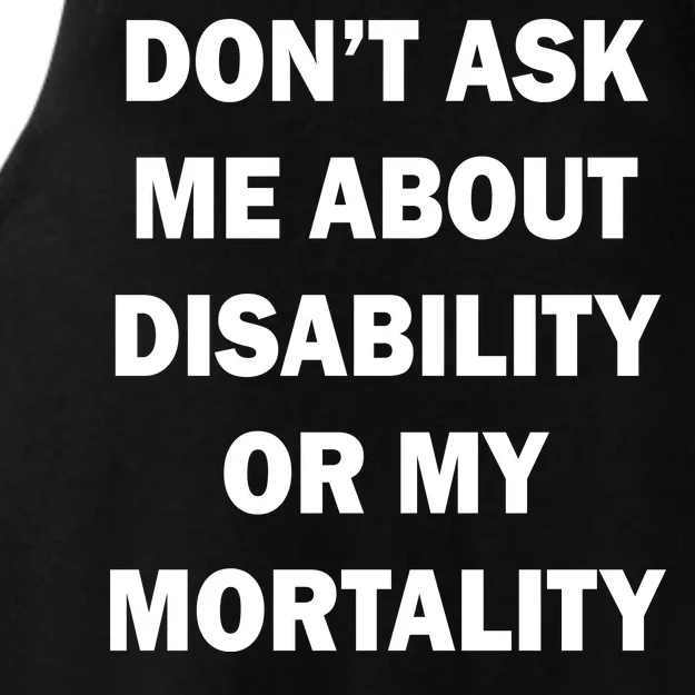 Don't Ask Me About Disability Or Mortality Ladies Tri-Blend Wicking Tank