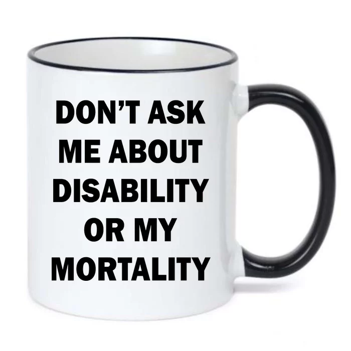 Don't Ask Me About Disability Or Mortality Black Color Changing Mug