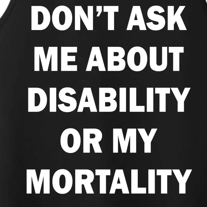 Don't Ask Me About Disability Or Mortality Performance Tank