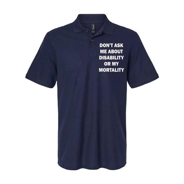 Don't Ask Me About Disability Or Mortality Softstyle Adult Sport Polo