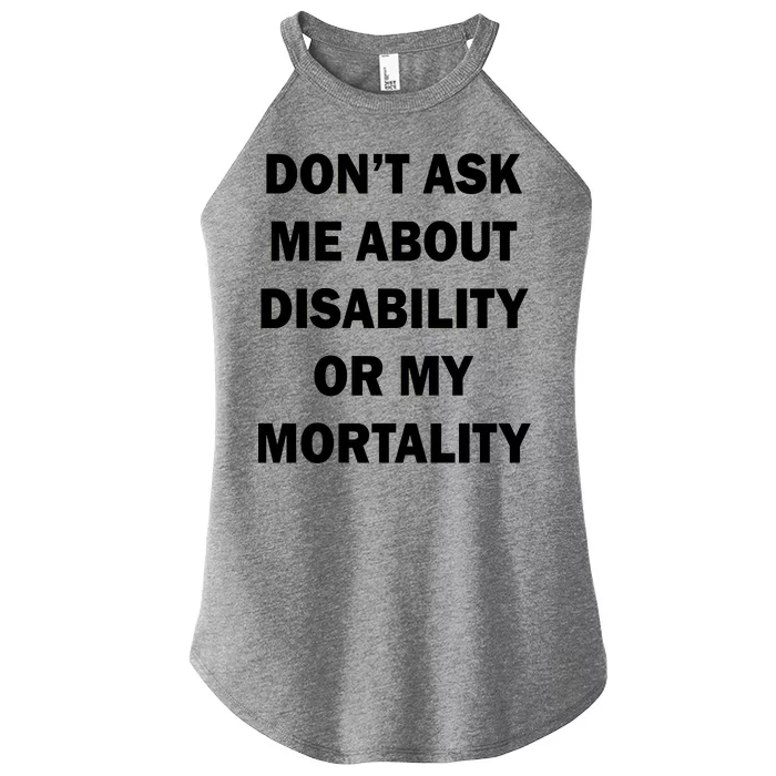 Don't Ask Me About Disability Or Mortality Women’s Perfect Tri Rocker Tank