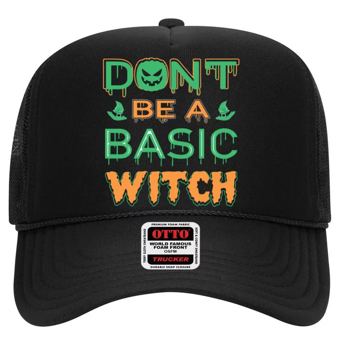 Don't Be A Basic Witch High Crown Mesh Trucker Hat