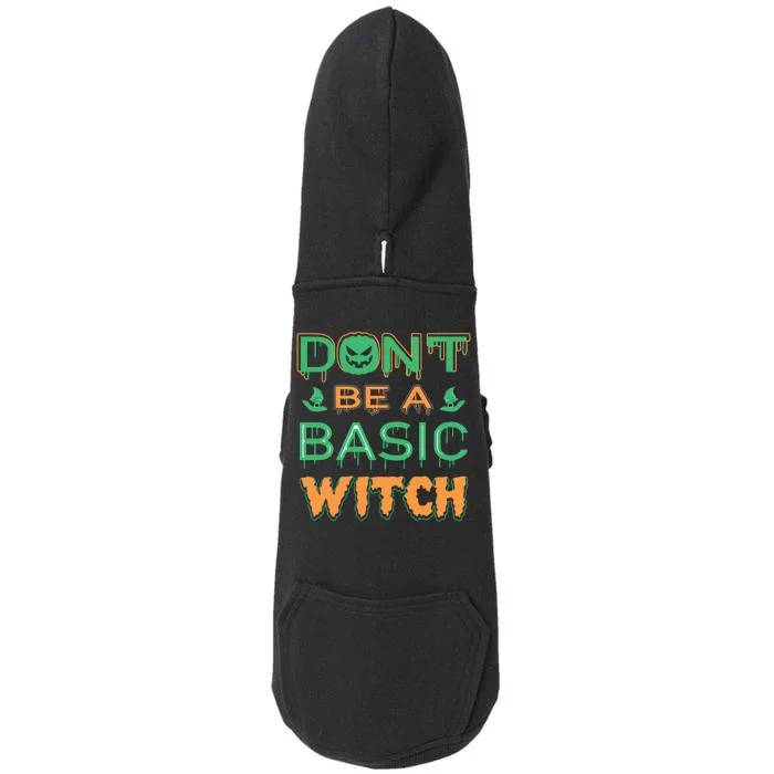 Don't Be A Basic Witch Doggie 3-End Fleece Hoodie