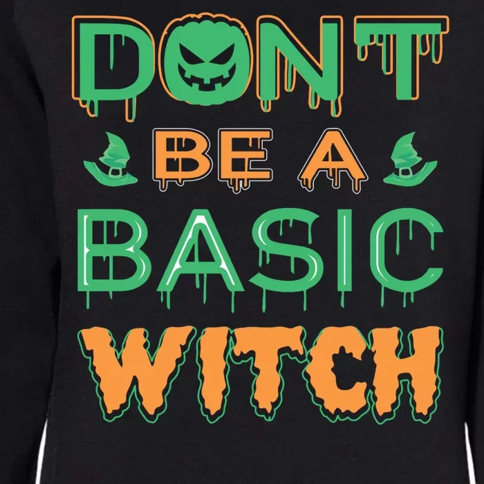 Don't Be A Basic Witch Womens California Wash Sweatshirt