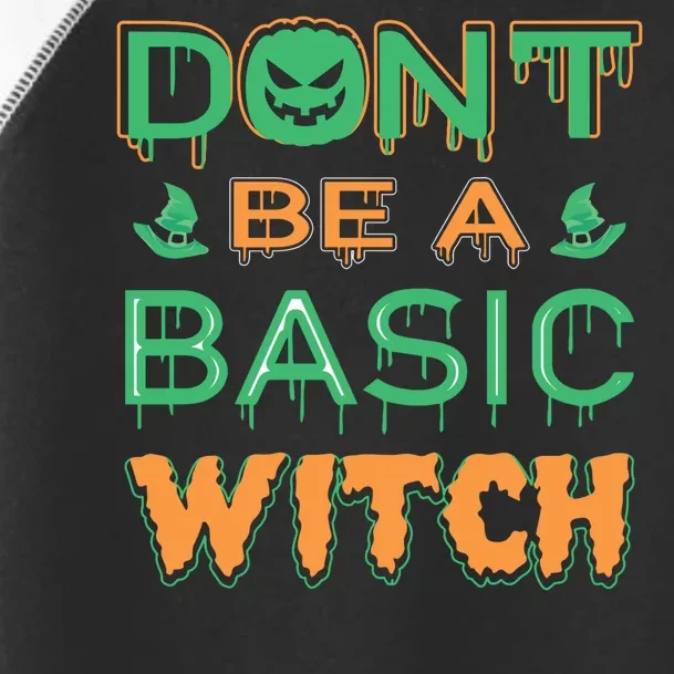 Don't Be A Basic Witch Toddler Fine Jersey T-Shirt