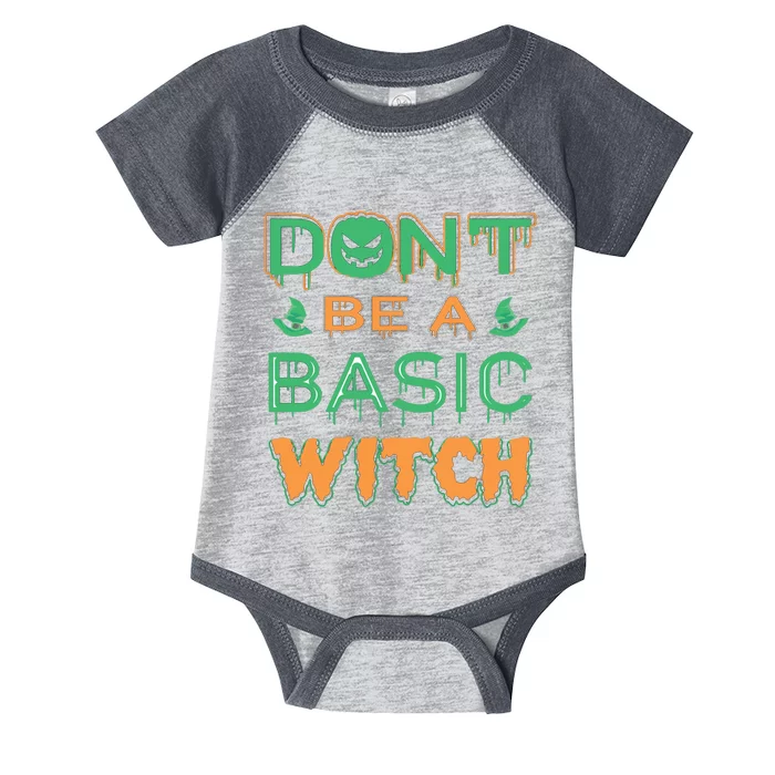 Don't Be A Basic Witch Infant Baby Jersey Bodysuit