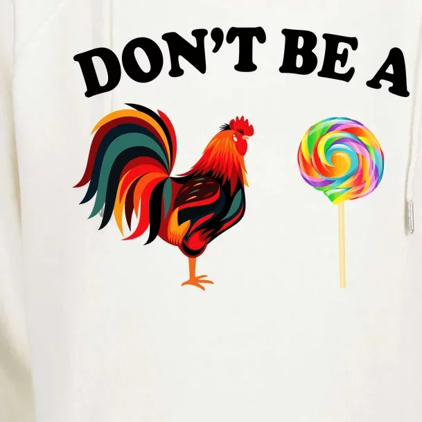 Don't Be A Chicken Lollipop Womens Funnel Neck Pullover Hood