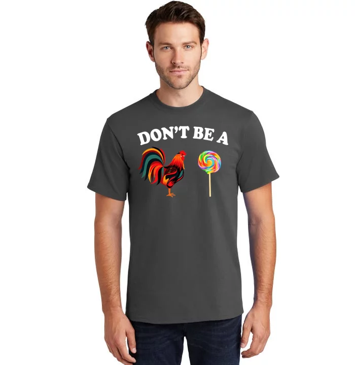 Don't Be A Chicken Lollipop Tall T-Shirt