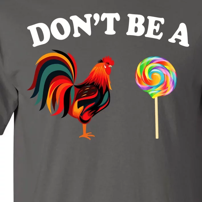 Don't Be A Chicken Lollipop Tall T-Shirt