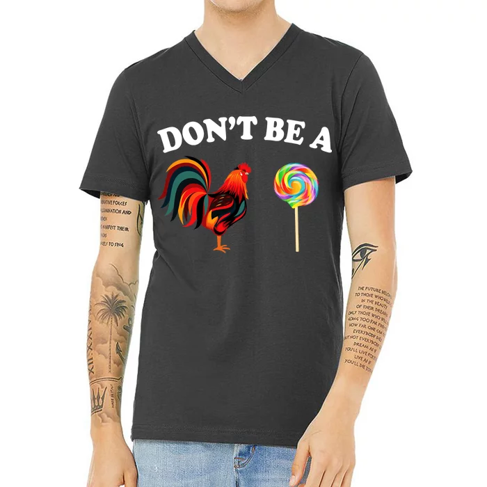 Don't Be A Chicken Lollipop V-Neck T-Shirt