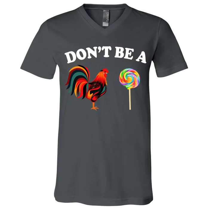 Don't Be A Chicken Lollipop V-Neck T-Shirt