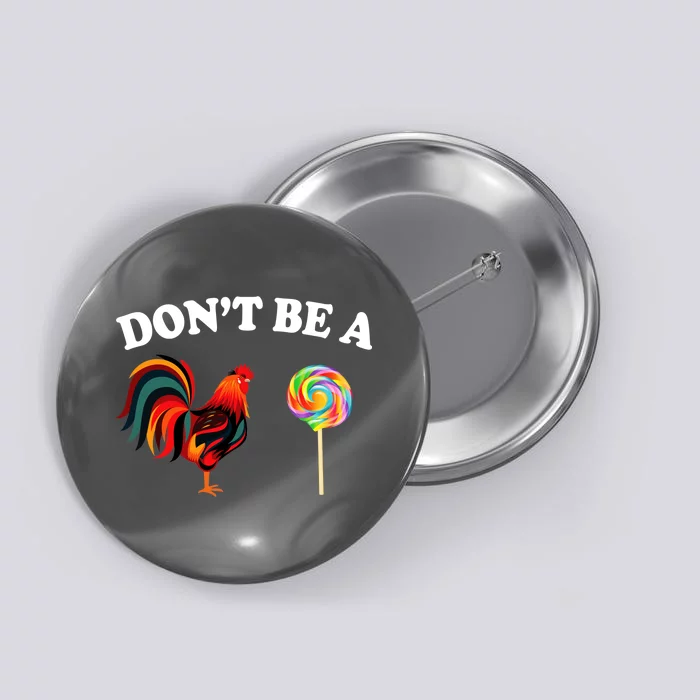 Don't Be A Chicken Lollipop Button