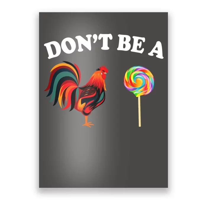 Don't Be A Chicken Lollipop Poster