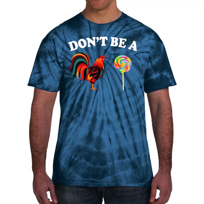 Don't Be A Chicken Lollipop Tie-Dye T-Shirt