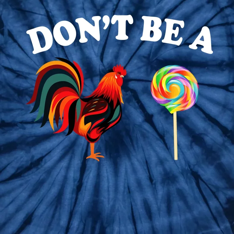 Don't Be A Chicken Lollipop Tie-Dye T-Shirt