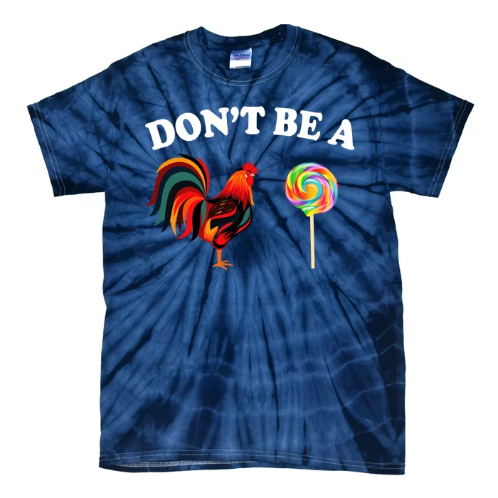 Don't Be A Chicken Lollipop Tie-Dye T-Shirt