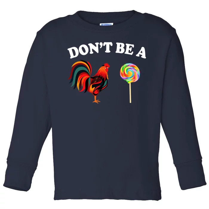 Don't Be A Chicken Lollipop Toddler Long Sleeve Shirt