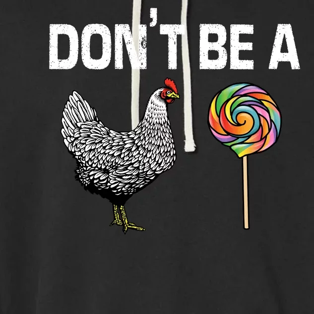 Don't Be A Chicken Sucker Garment-Dyed Fleece Hoodie