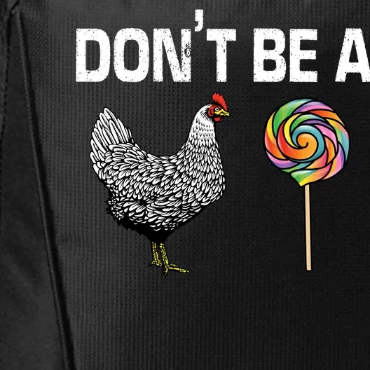 Don't Be A Chicken Sucker City Backpack