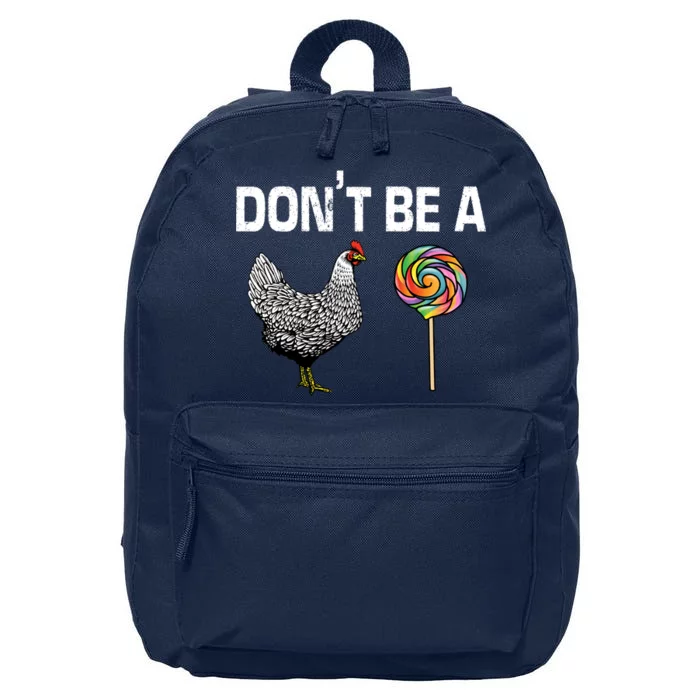 Don't Be A Chicken Sucker 16 in Basic Backpack