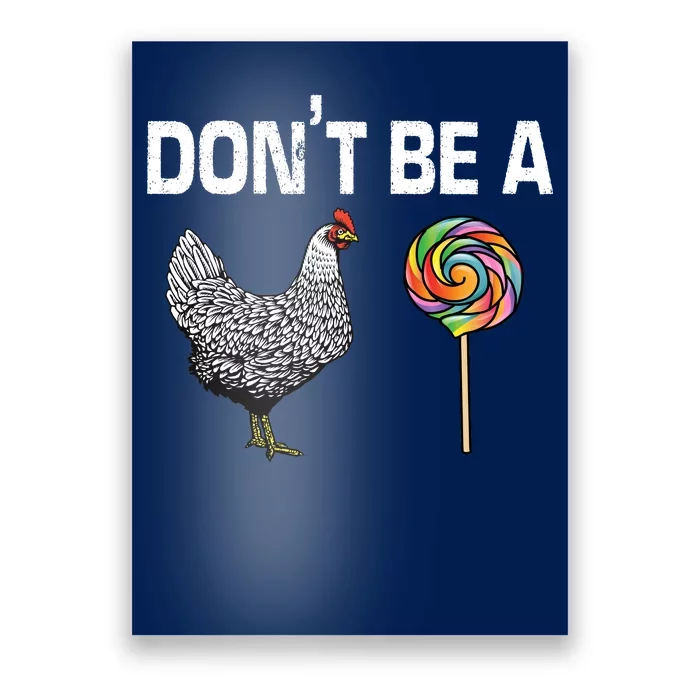 Don't Be A Chicken Sucker Poster