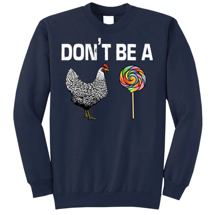 Don't Be A Chicken Sucker Tall Sweatshirt