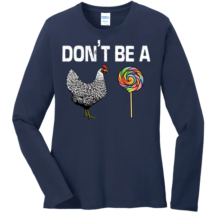 Don't Be A Chicken Sucker Ladies Long Sleeve Shirt