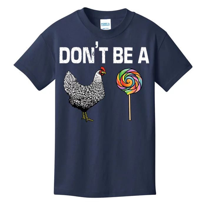 Don't Be A Chicken Sucker Kids T-Shirt