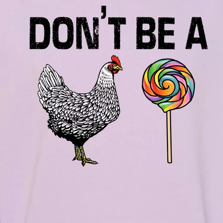 Don't Be A Chicken Sucker Garment-Dyed Sweatshirt