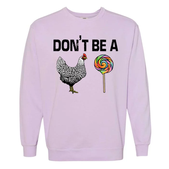 Don't Be A Chicken Sucker Garment-Dyed Sweatshirt