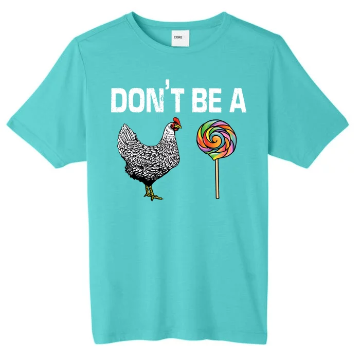 Don't Be A Chicken Sucker ChromaSoft Performance T-Shirt