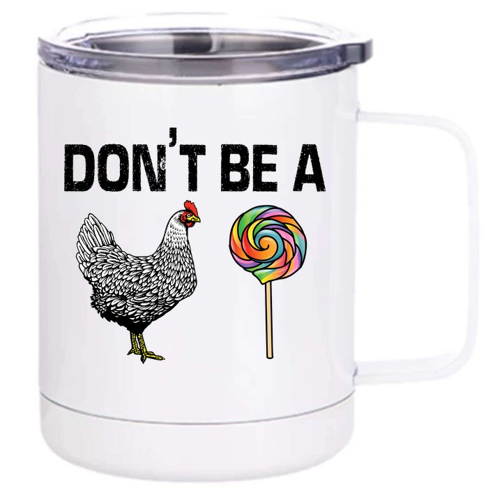 Don't Be A Chicken Sucker Front & Back 12oz Stainless Steel Tumbler Cup