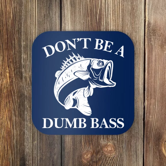 Don't Be A Dumb Bass Coaster