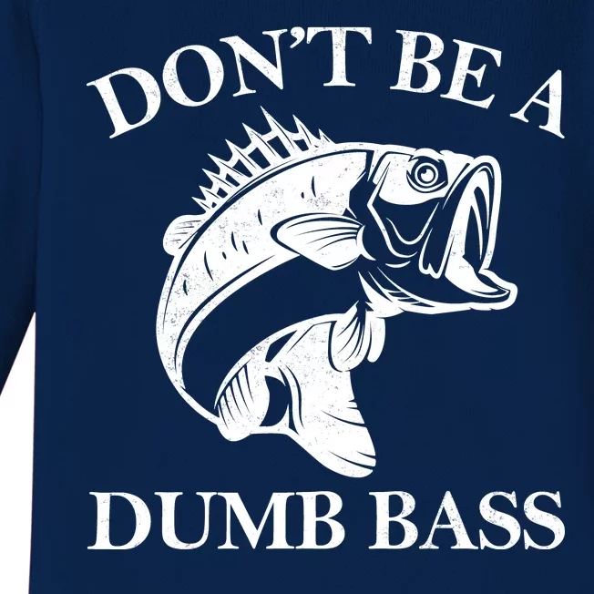 Don't Be A Dumb Bass Baby Long Sleeve Bodysuit