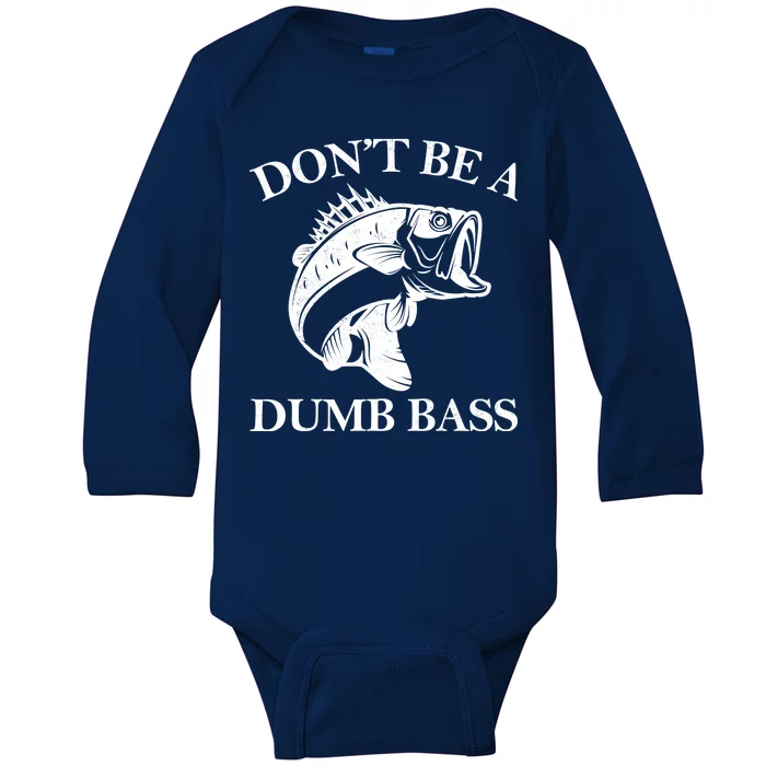 Don't Be A Dumb Bass Baby Long Sleeve Bodysuit