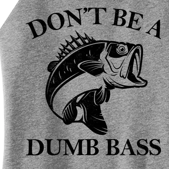 Don't Be A Dumb Bass Women’s Perfect Tri Rocker Tank