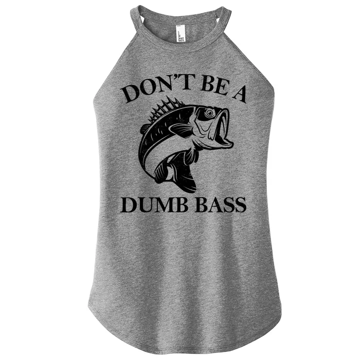 Don't Be A Dumb Bass Women’s Perfect Tri Rocker Tank