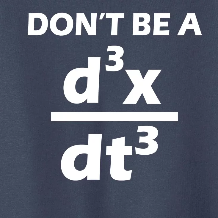 Don't Be A Jerk Mathematics Equation Toddler T-Shirt