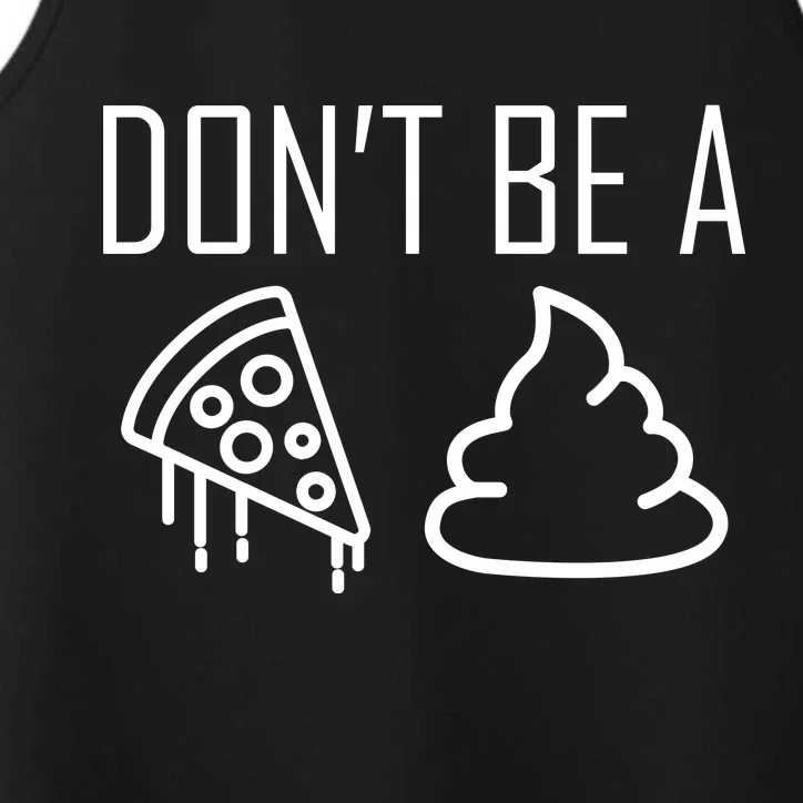 Don't Be A Pizza Of Shit Performance Tank