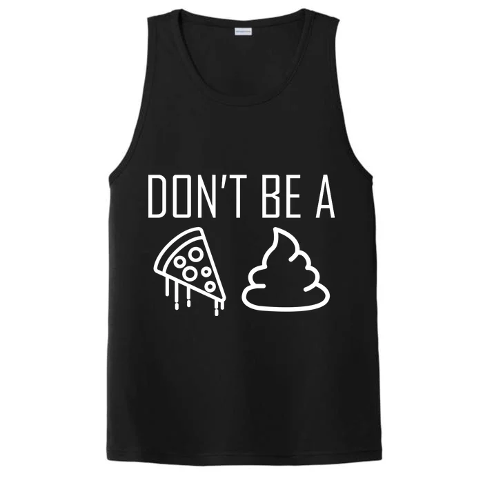 Don't Be A Pizza Of Shit Performance Tank