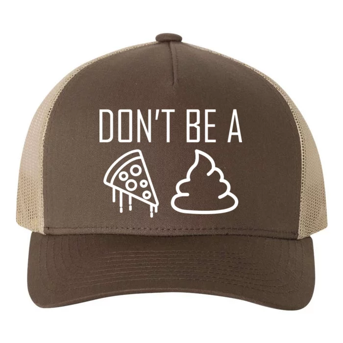 Don't Be A Pizza Of Shit Yupoong Adult 5-Panel Trucker Hat