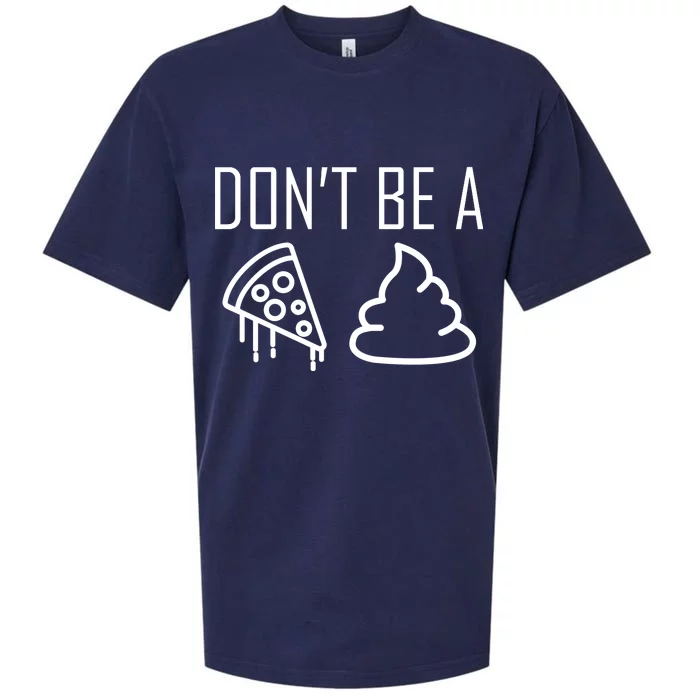 Don't Be A Pizza Of Shit Sueded Cloud Jersey T-Shirt