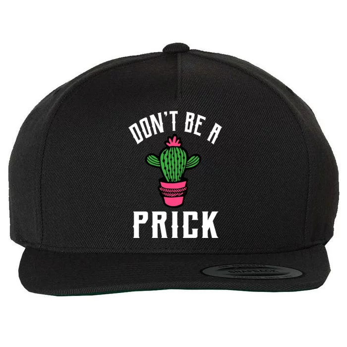 Don't Be A Prick Wool Snapback Cap