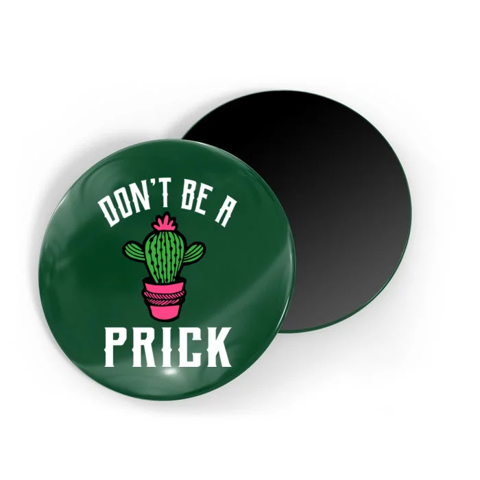 Don't Be A Prick Magnet