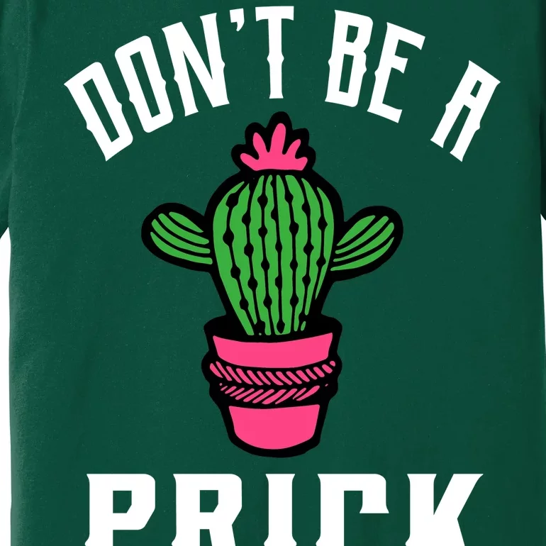 Don't Be A Prick Premium T-Shirt