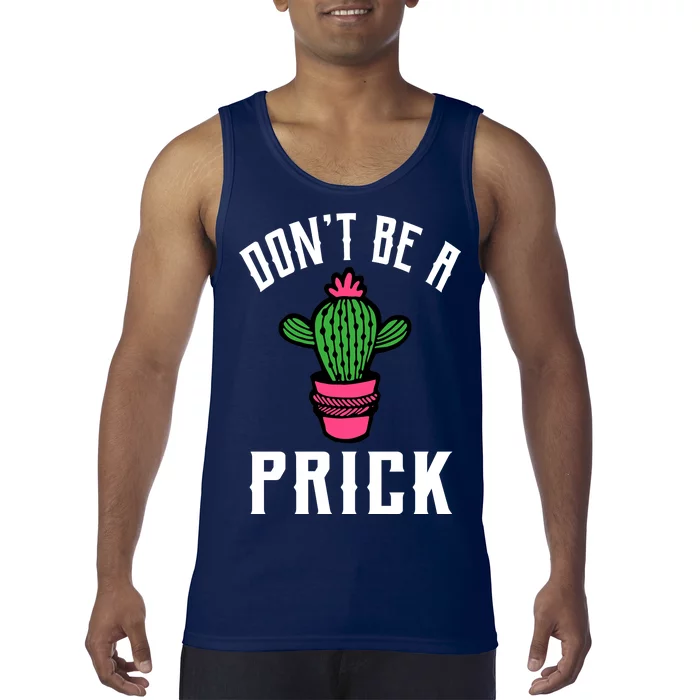 Don't Be A Prick Tank Top