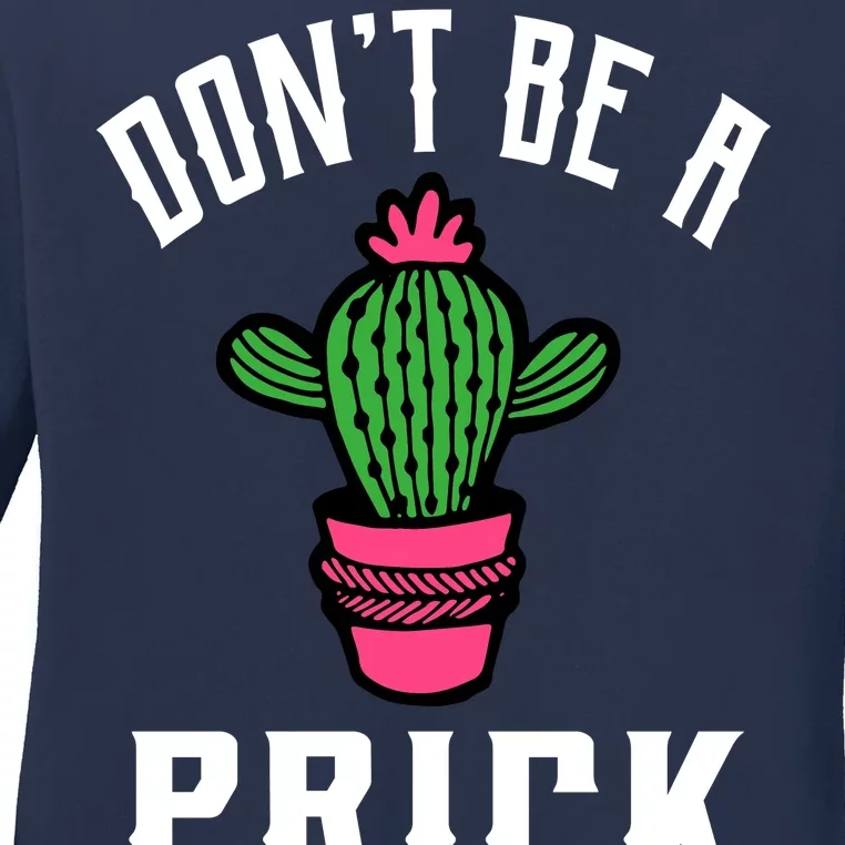 Don't Be A Prick Ladies Long Sleeve Shirt