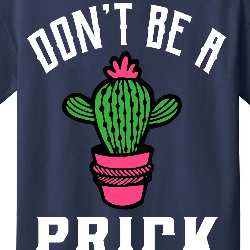 Don't Be A Prick Kids T-Shirt